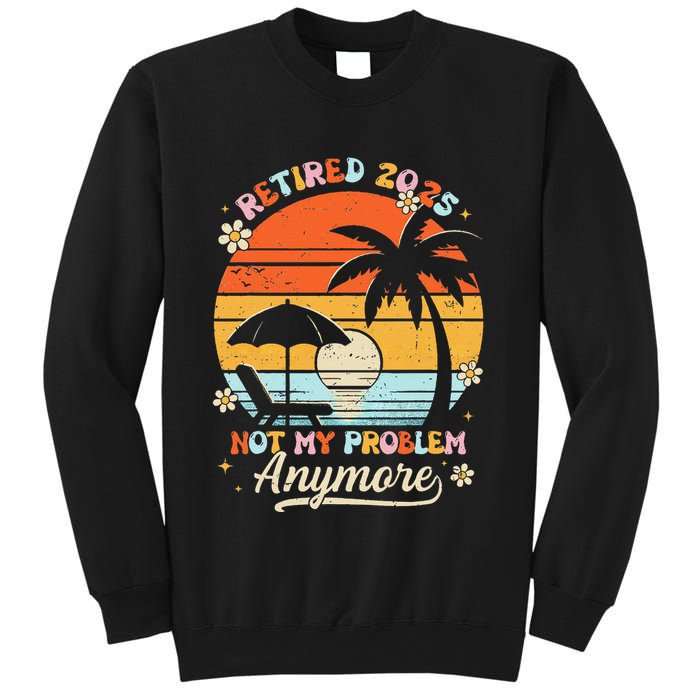 Retired 2025 Not My Problem Anymore Groovy Retirement 2025 Sweatshirt
