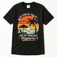 Retired 2025 Not My Problem Anymore Groovy Retirement 2025 Tall T-Shirt