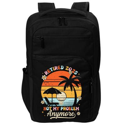 Retired 2025 Not My Problem Anymore Groovy Retirement 2025 Impact Tech Backpack