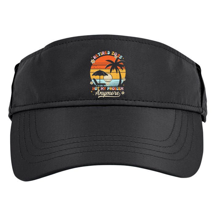 Retired 2025 Not My Problem Anymore Groovy Retirement 2025 Adult Drive Performance Visor