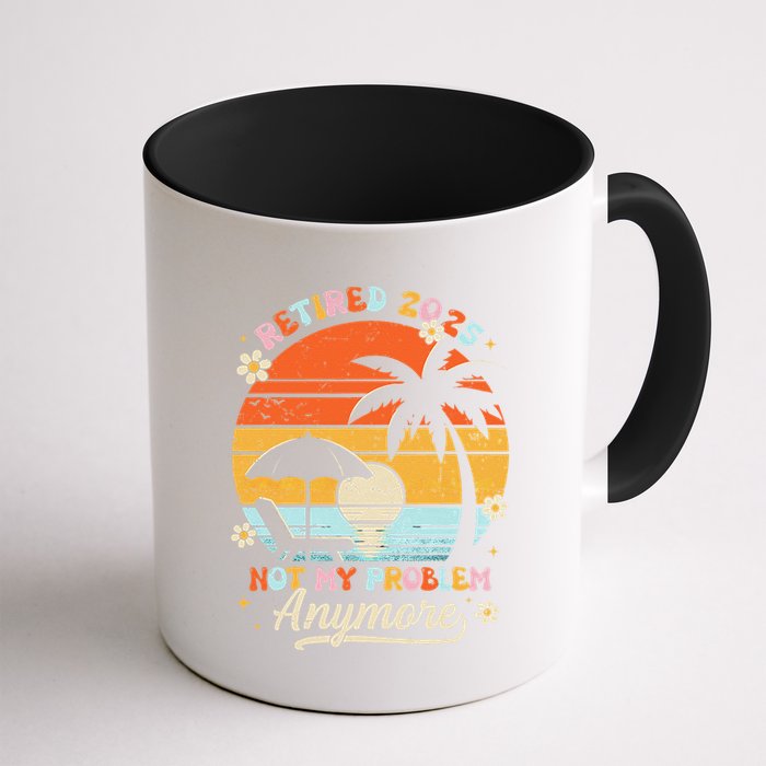 Retired 2025 Not My Problem Anymore Groovy Retirement 2025 Mug
