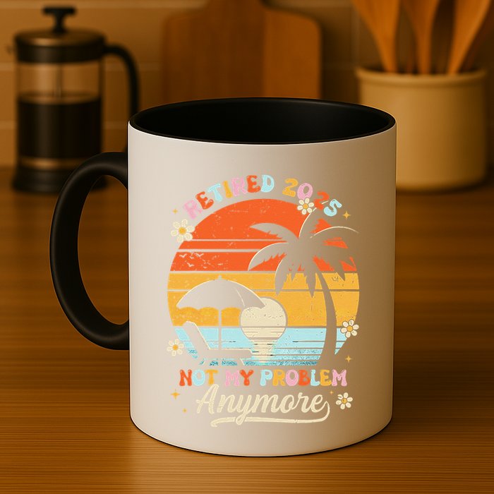 Retired 2025 Not My Problem Anymore Groovy Retirement 2025 Mug