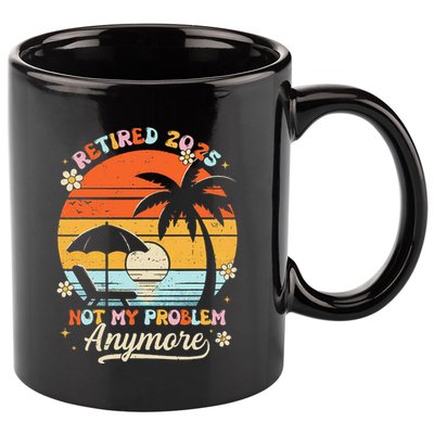 Retired 2025 Not My Problem Anymore Groovy Retirement 2025 11oz C Handle Ceramic Mug
