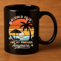 Retired 2025 Not My Problem Anymore Groovy Retirement 2025 11oz C Handle Ceramic Mug