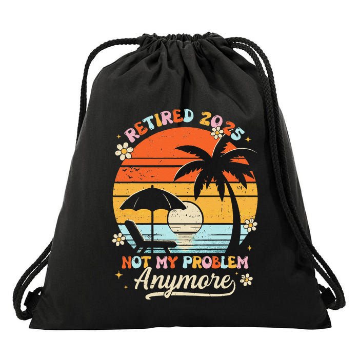 Retired 2025 Not My Problem Anymore Groovy Retirement 2025 Drawstring Bag