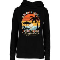 Retired 2025 Not My Problem Anymore Groovy Retirement 2025 Womens Funnel Neck Pullover Hood