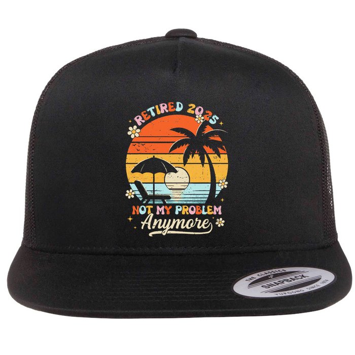 Retired 2025 Not My Problem Anymore Groovy Retirement 2025 Flatbill Hat
