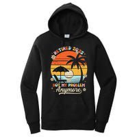 Retired 2025 Not My Problem Anymore Groovy Retirement 2025 Women's Pullover Hoodie