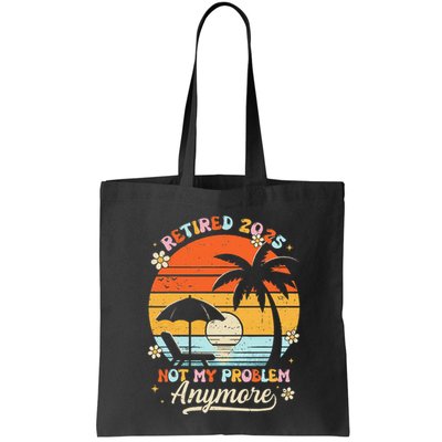 Retired 2025 Not My Problem Anymore Groovy Retirement 2025 Bag