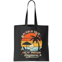 Retired 2025 Not My Problem Anymore Groovy Retirement 2025 Bag