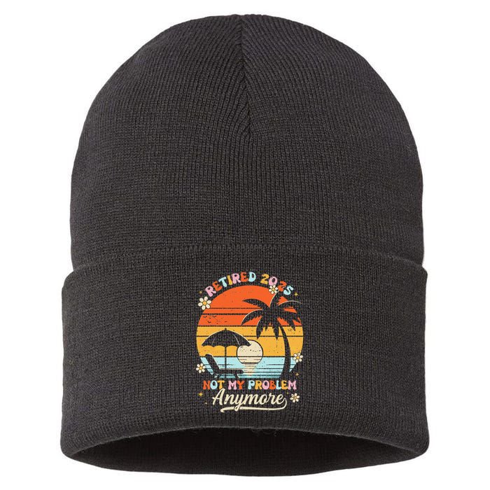 Retired 2025 Not My Problem Anymore Groovy Retirement 2025 Sustainable Knit Beanie