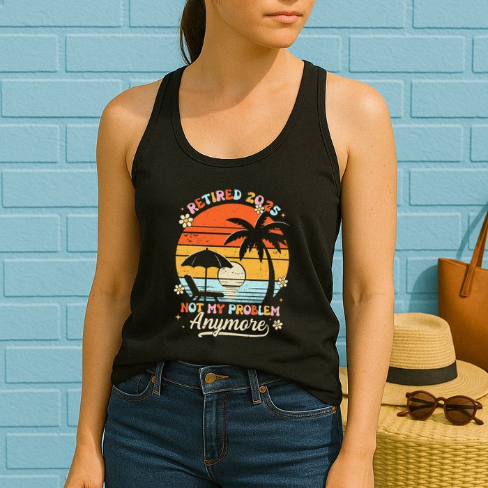 Retired 2025 Not My Problem Anymore Groovy Retirement 2025 Womens Tank Top