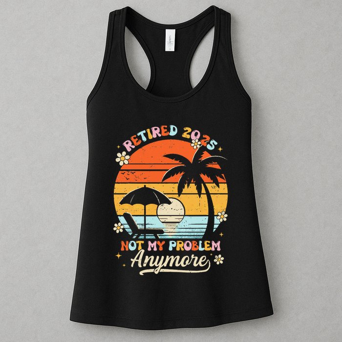 Retired 2025 Not My Problem Anymore Groovy Retirement 2025 Womens Tank Top