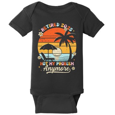 Retired 2025 Not My Problem Anymore Groovy Retirement 2025 Baby Bodysuit