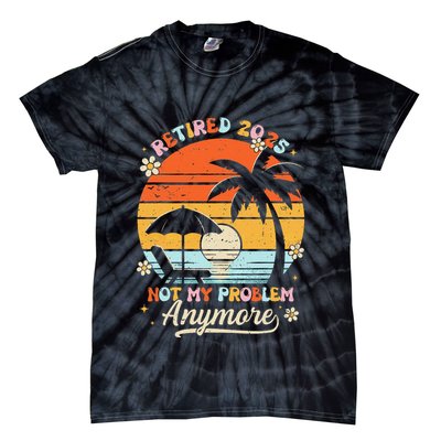 Retired 2025 Not My Problem Anymore Groovy Retirement 2025 Tie-Dye T-Shirt