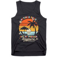 Retired 2025 Not My Problem Anymore Groovy Retirement 2025 Tank Top