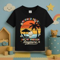 Retired 2025 Not My Problem Anymore Groovy Retirement 2025 Toddler T-Shirt