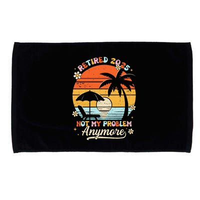 Retired 2025 Not My Problem Anymore Groovy Retirement 2025 Microfiber Hand Towel