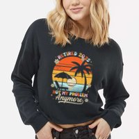 Retired 2025 Not My Problem Anymore Groovy Retirement 2025 Cropped Pullover Crew