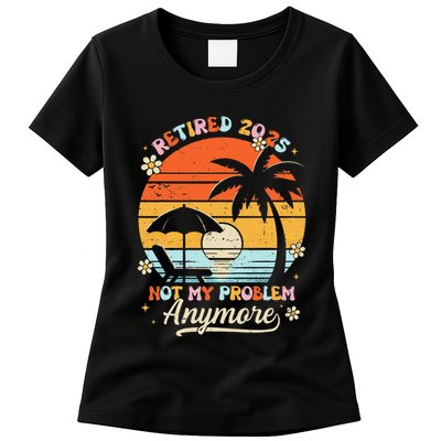 Retired 2025 Not My Problem Anymore Groovy Retirement 2025 Womens T-Shirt