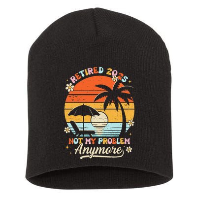 Retired 2025 Not My Problem Anymore Groovy Retirement 2025 Short Acrylic Beanie