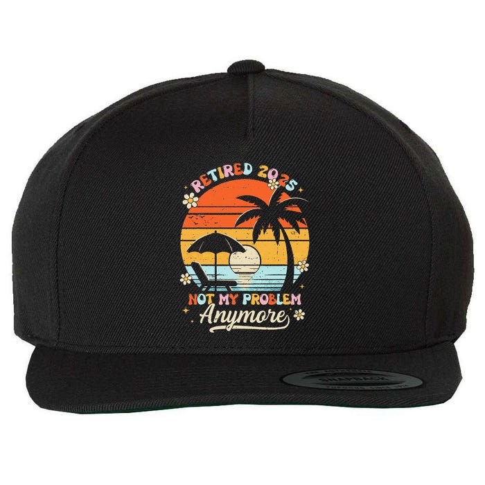Retired 2025 Not My Problem Anymore Groovy Retirement 2025 Wool Snapback Cap