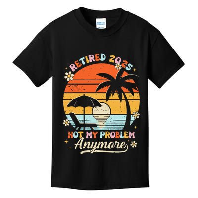 Retired 2025 Not My Problem Anymore Groovy Retirement 2025 Kids T-Shirt