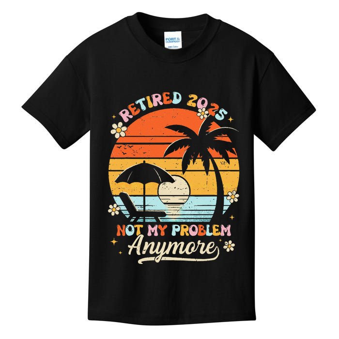 Retired 2025 Not My Problem Anymore Groovy Retirement 2025 Kids T-Shirt
