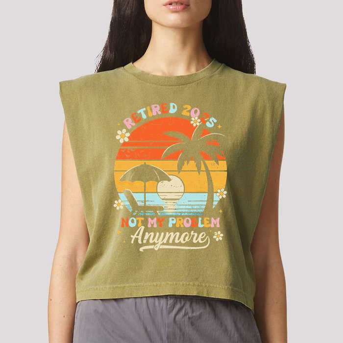 Retired 2025 Not My Problem Anymore Groovy Retirement 2025 Garment-Dyed Women's Muscle Tee