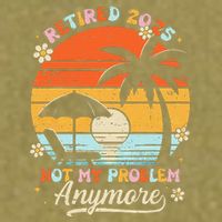 Retired 2025 Not My Problem Anymore Groovy Retirement 2025 Garment-Dyed Women's Muscle Tee
