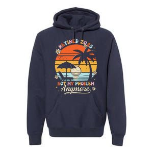 Retired 2025 Not My Problem Anymore Groovy Retirement 2025 Premium Hoodie