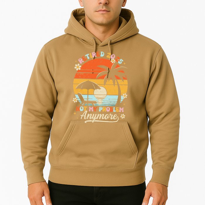 Retired 2025 Not My Problem Anymore Groovy Retirement 2025 Hoodie