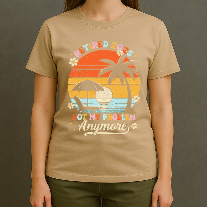 Retired 2025 Not My Problem Anymore Groovy Retirement 2025 T-Shirt