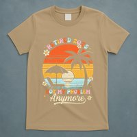 Retired 2025 Not My Problem Anymore Groovy Retirement 2025 T-Shirt