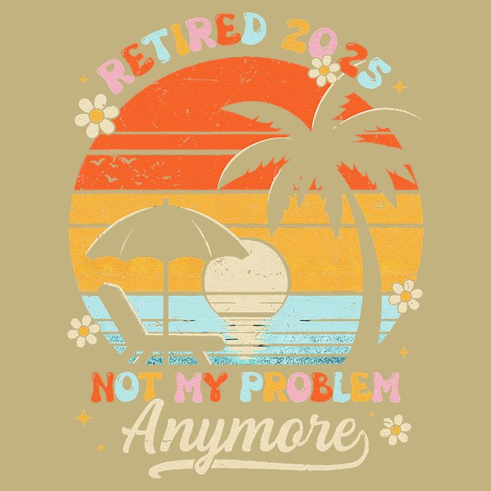 Retired 2025 Not My Problem Anymore Groovy Retirement 2025 T-Shirt