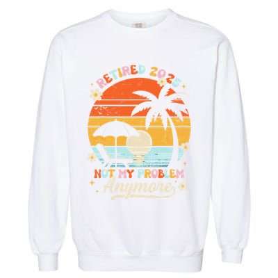 Retired 2025 Not My Problem Anymore Groovy Retirement 2025 Garment-Dyed Sweatshirt