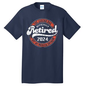 Retired 2024 Not My Problem Anymore Funny Retirement Tall T-Shirt