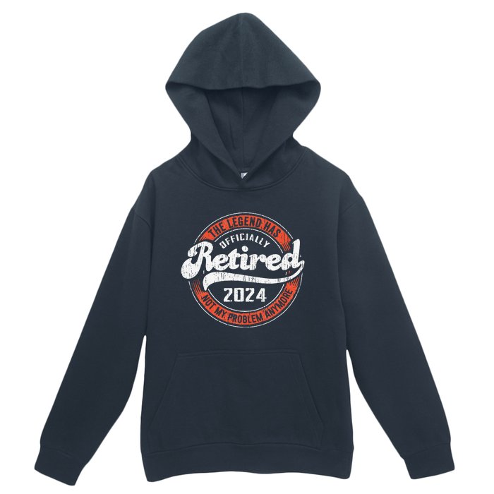 Retired 2024 Not My Problem Anymore Funny Retirement Urban Pullover Hoodie