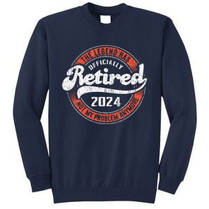 Retired 2024 Not My Problem Anymore Funny Retirement Tall Sweatshirt