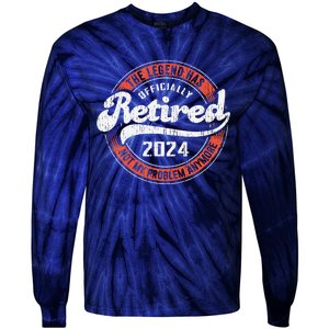 Retired 2024 Not My Problem Anymore Funny Retirement Tie-Dye Long Sleeve Shirt