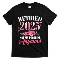 Retired 2025 Not My Problem Anymore Floral Women Retirement T-Shirt