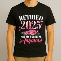 Retired 2025 Not My Problem Anymore Floral Women Retirement T-Shirt