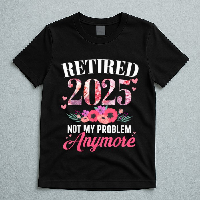 Retired 2025 Not My Problem Anymore Floral Women Retirement T-Shirt