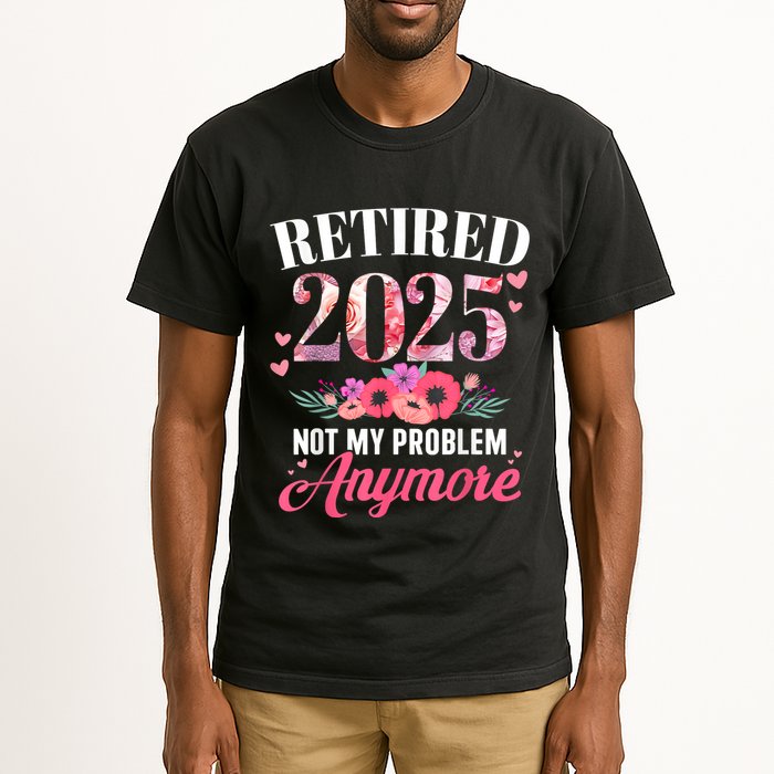 Retired 2025 Not My Problem Anymore Floral Women Retirement Tall T-Shirt