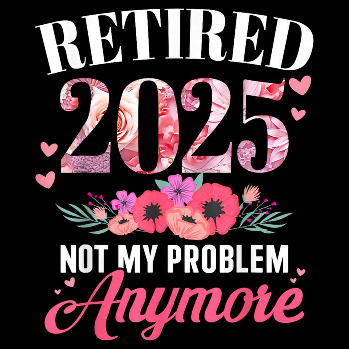 Retired 2025 Not My Problem Anymore Floral Women Retirement Flat Bill Trucker Hat