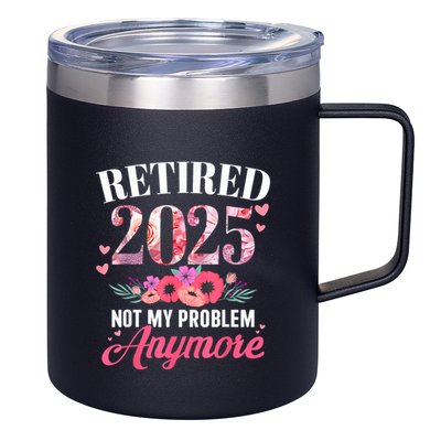 Retired 2025 Not My Problem Anymore Floral Women Retirement 12oz Stainless Steel Coffee Mug
