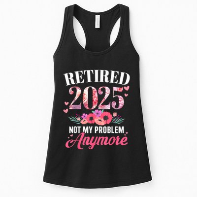 Retired 2025 Not My Problem Anymore Floral Women Retirement Womens Tank Top