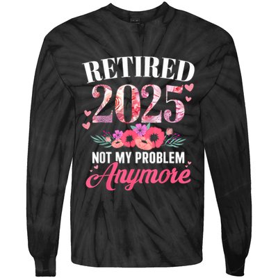 Retired 2025 Not My Problem Anymore Floral Women Retirement Tie-Dye Long Sleeve Shirt