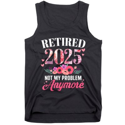 Retired 2025 Not My Problem Anymore Floral Women Retirement Tank Top