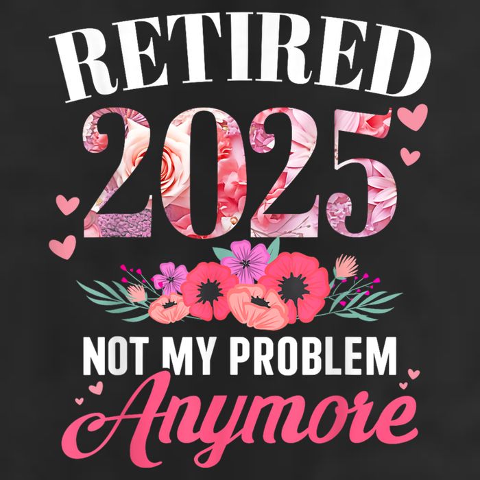 Retired 2025 Not My Problem Anymore Floral Women Retirement Golf Towel